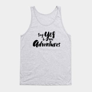 Say Yes To New Adventures Tank Top